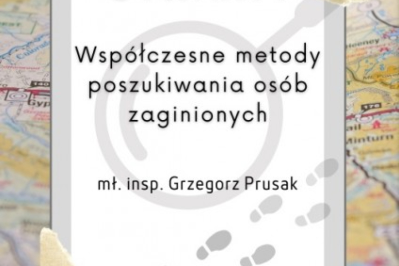 Wykład otwarty „Współczesne Metody Poszukiwania Osób Zaginionych”